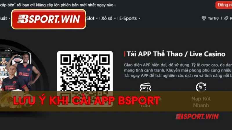 Một số lưu ý quan trọng giúp anh em an toàn trong việc Tải app Bsport